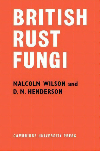 British Rust Fungi, De Malcolm Wilson. Editorial Cambridge University Press, Tapa Blanda En Inglés, 2011