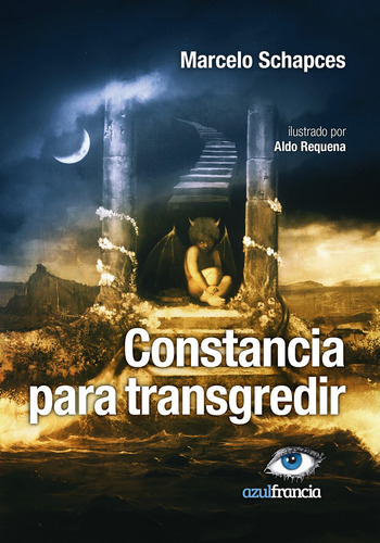 Constancia Para Transgredir, De Schapces Marcelo. Serie N/a, Vol. Volumen Unico. Editorial Azul Francia, Tapa Blanda, Edición 1 En Español, 2021