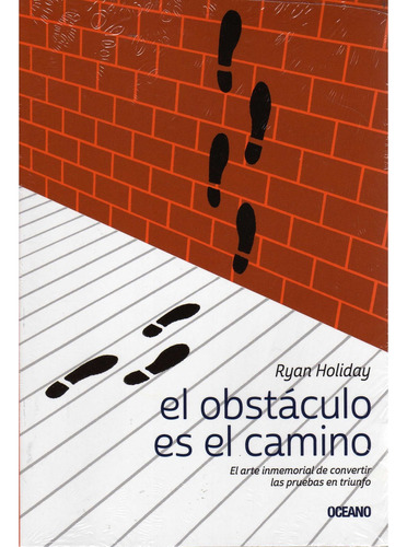 El Obstáculo Es El Camino - Ryan Holiday - Editorial Océano