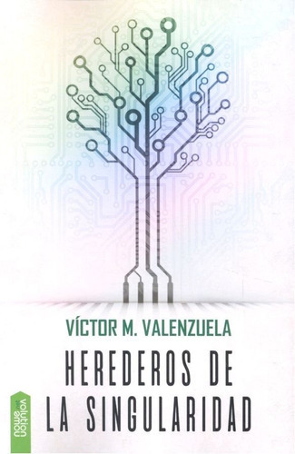 Herederos de la singularidad, de Valenzuela Real, Víctor Manuel. Nowevolution Editorial, tapa blanda en español
