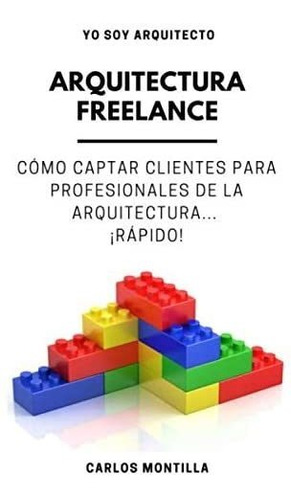 Libro: Arquitectura Freelance: Cómo Captar Clientes Para De