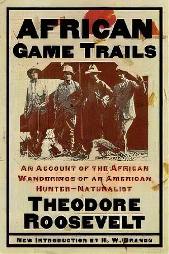African Game Trails : An Account Of The African Wanderings Of An American Hunter-natrualist, De Theodore Roosevelt. Editorial Cooper Square Publishers Inc.,u.s., Tapa Blanda En Inglés