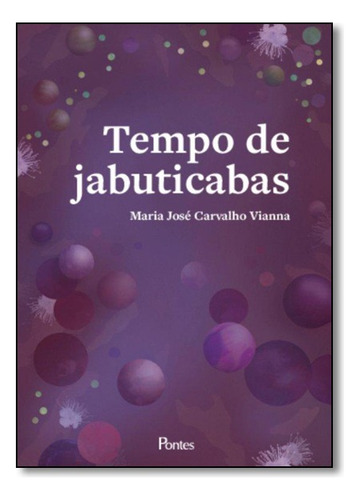 Tempo De Jabuticabas, De Vianna, Marla Jose Carvalho. Editora Pontes Em Português