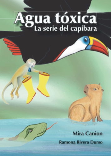 Libro: Agua Tóxica: La Serie Capibara, 48 Páginas, Español