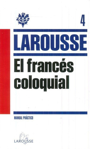 El Francés Coloquial, De Aa. Vv.. Editorial Larousse (g), Tapa Blanda En Español