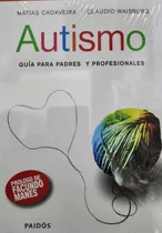 Comprar Autismo: Guía Para Padres Y Profesionales - Matías Cadaveira