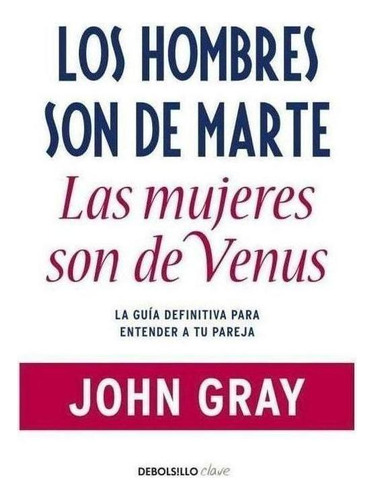 Libro: Los Hombres Son De Marte, Las Mujeres De Venus. Gray,