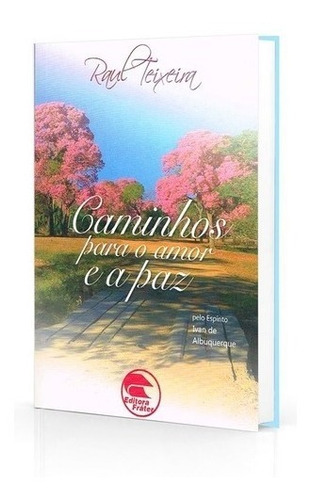 Livro Caminhos Para O Amor E A Paz - Raul Teixeira ( )