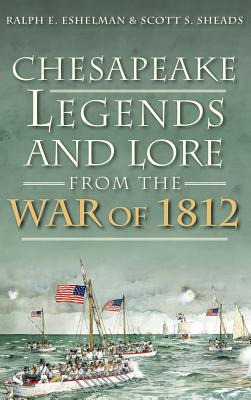 Libro Chesapeake Legends And Lore From The War Of 1812 - ...