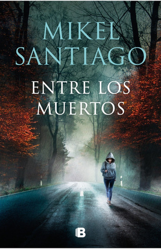 Entre Los Muertos - Illumbe 3 - Santiago - Ediciones B Libro