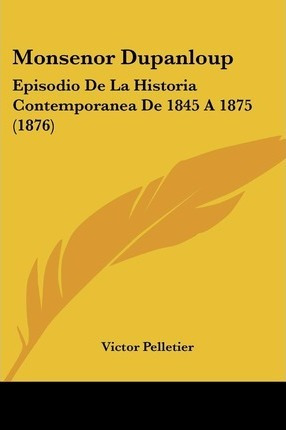 Libro Monsenor Dupanloup - Victor Pelletier