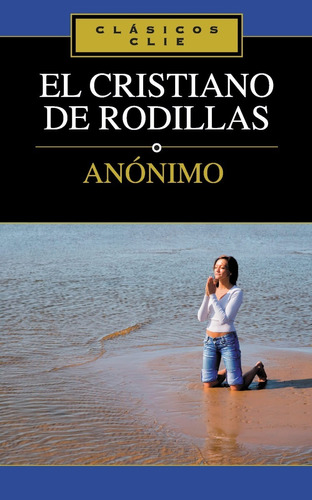 El Cristiano De Rodillas - Anonimo