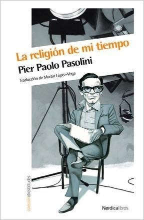 La Religion De Mi Tiempo - Pasolini Pier Paolo