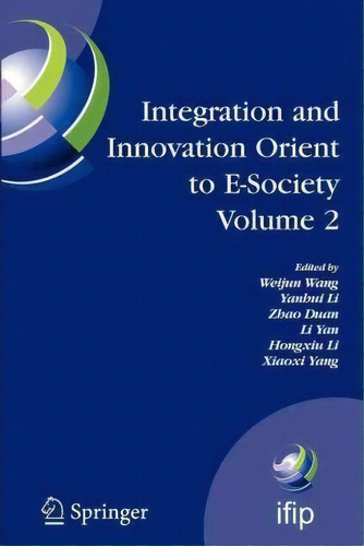 Integration And Innovation Orient To E-society Volume 2, De Weijun Wang., Vol. 2. Editorial Springer Verlag New York Inc, Tapa Blanda En Inglés