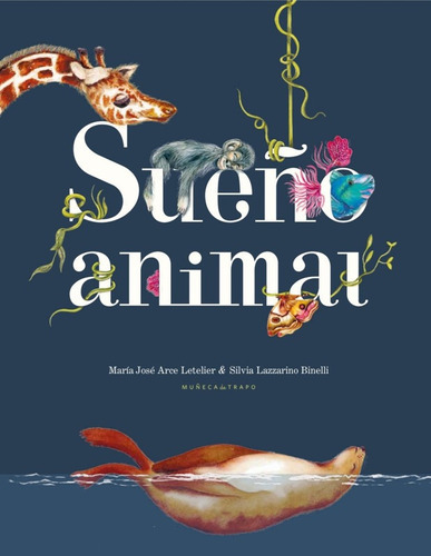 Sueño Animal, De Arce, Maria Jose. Editorial Muñeca De Trapo - Bigsur, Tapa Dura, Edición 0.0 En Español, 0