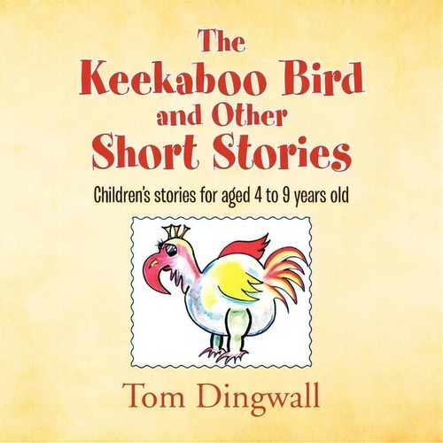 The Keekaboo Bird And Other Short Stories, De Tom Dingwall. Editorial Xlibris, Tapa Blanda En Inglés