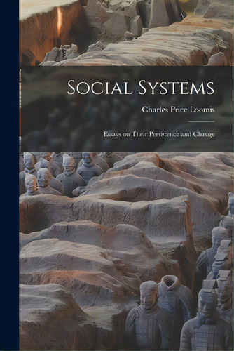 Social Systems: Essays On Their Persistence And Change, De Loomis, Charles Price. Editorial Hassell Street Pr, Tapa Blanda En Inglés
