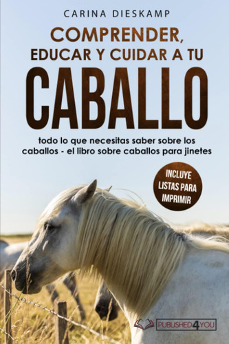 Libro: Comprender, Educar Y Cuidar A Tu Caballo: Todo Lo Que