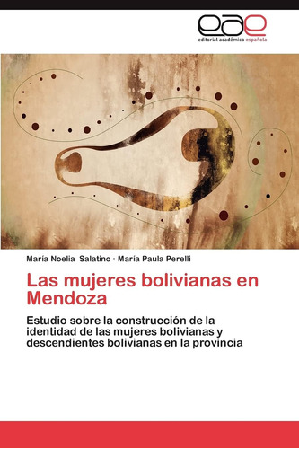 Libro: Las Mujeres Bolivianas En Mendoza: Estudio Sobre La C