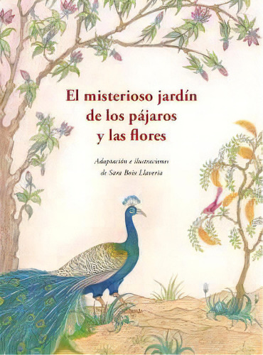 El Misterioso Jardin De Los Pajaros Y Las Flores, De Boix Llaveria, Sara. Editorial Jose J. Olañeta Editor, Tapa Dura En Español