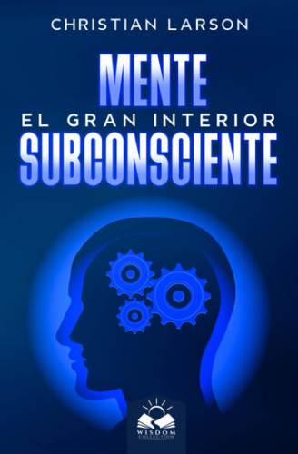 Libro: Mente Subconsciente: El Gran Interior (spanish Editio