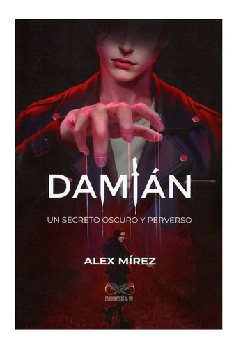 Damián: Un Secreto Oscuro Y Perverso -Alex Mírez- Ed. Dejavu