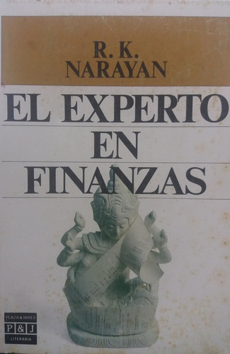 EL EXPERTO EN FINANZAS, de NARAYAN, R.K. Serie N/a, vol. Volumen Unico. Editorial PLAZA Y JANES, tapa blanda, edición 1 en español, 1986