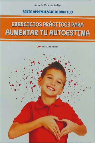 Ejercicios Prácticos Para Aumentar Tu Autoestima, de Valles Arandiga, Antonio. Editorial Mestas Ediciones en español