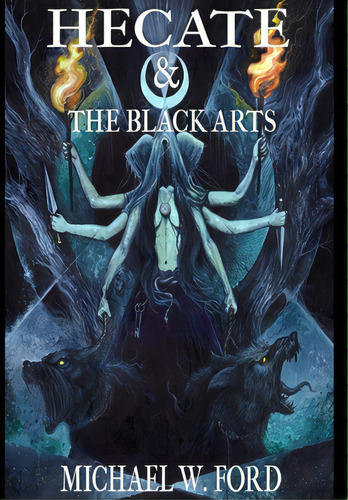 Hecate & The Black Arts: Liber Necromantia, De Ford, Michael W.. Editorial Lulu Pr, Tapa Dura En Inglés