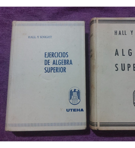 Libro Algebra Superior Teoría Y Solucionario Hall Y Knight