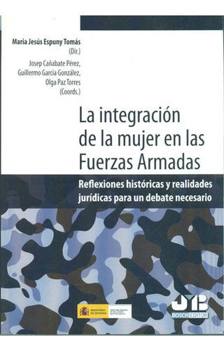 Integracion De La Mujer En Las Fuerzas Armadas. Reflexiones, De Varios Autores. Editorial J.m Bosch, Tapa Blanda, Edición 1 En Español, 2010