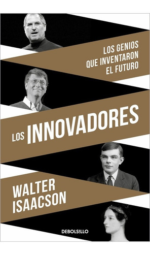 Innovadores, Los - Walter Isaacson