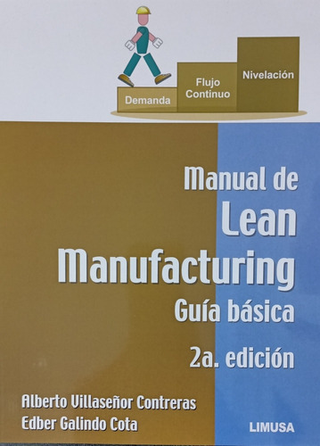 Manual De Lean Manufacturing Guia Basica- Villaseñor- Limusa: Guia Basica, De Villaseñor. Serie No, Vol. Unico. Editorial Limusa, Tapa Blanda, Edición Segunda En Español, 2022