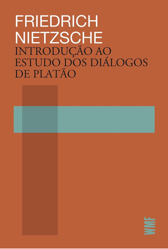 Introdução ao estudo dos diálogos de Platão, de Nietzsche, Friedrich. Editora Wmf Martins Fontes Ltda, capa mole em português, 2020