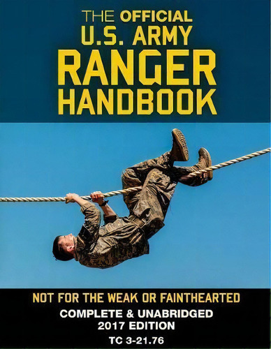 The Official Us Army Ranger Handbook : Full-size Edition: Not For The Weak Or Fainthearted: Curre..., De U S Army. Editorial Createspace Independent Publishing Platform, Tapa Blanda En Inglés