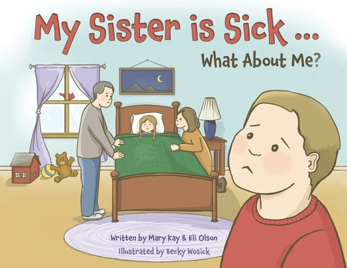 Libro My Sister Is Sick, What About Me? - Olson, Mary Kay