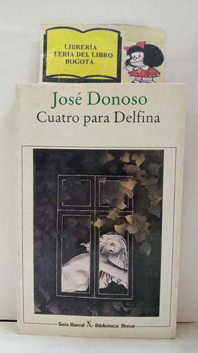 Cuatro Para Delfina - José Donoso - Seix Barral - 1982