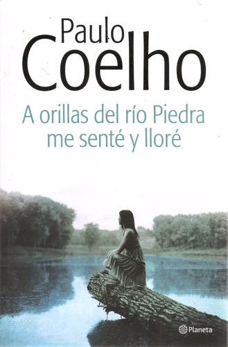 Libro: A Orillas Del Rio Piedra Me Senté Y Lloré (p. Coelho)