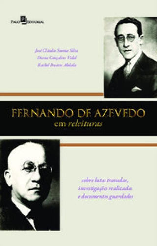 Fernando de Azevedo em releituras: sobre lutas travadas, inv, de Abdala Duarte. Editora PACO EDITORIAL, capa mole em português