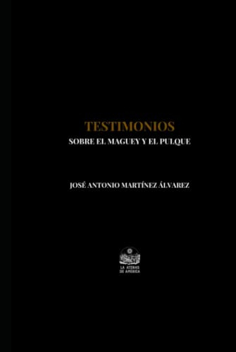 Testimonios Sobre El Maguey Y El Pulque