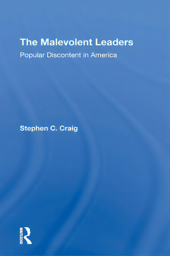 The Malevolent Leaders: Popular Discontent In America: Popular Discontent In America, De Craig, Stephen C.., Vol. 1. Editorial Routledge, Tapa Blanda En Inglés
