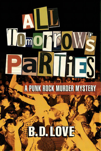 All Tomorrow's Parties: A Punk Rock Murder Mystery, De Love, B. D.. Editorial Lightning Source Inc, Tapa Blanda En Inglés