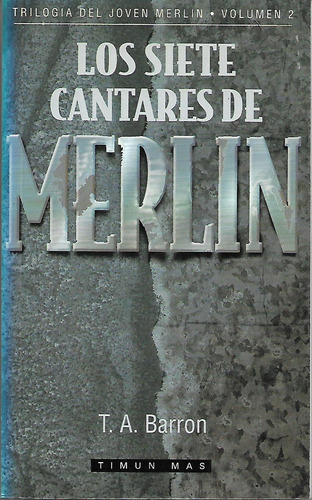 Los Siete Cantares De Merlin - T.a. Barron - Timunmas