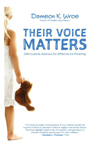 Their Voice Matters: Child Custody Solutions For Effective Co-parenting, De Wroe, Dameon K.., Vol. 1. Editorial Lightning Source Inc, Tapa Blanda En Inglés