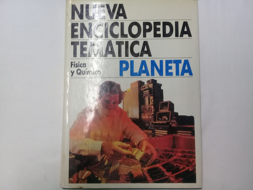 Nueva Enciclopedia Temática Planeta (física Y Química)