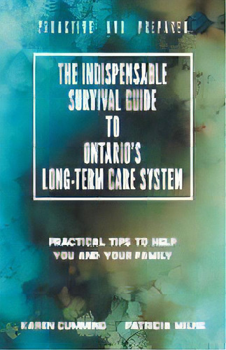 The Indispensable Survival Guide To Ontario's Long-term Care System : Practical Tips To Help You ..., De Karen Cumming. Editorial Tellwell Talent, Tapa Blanda En Inglés