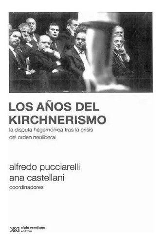Pucciarelli Castellani - Los Años Del Kirchnerismo