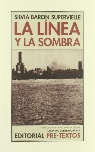 Linea Y La Sombra, La. - Baron Supervielle, Silvia, de BARON SUPERVIELLE, SILVIA. Editorial Pre-textos en español