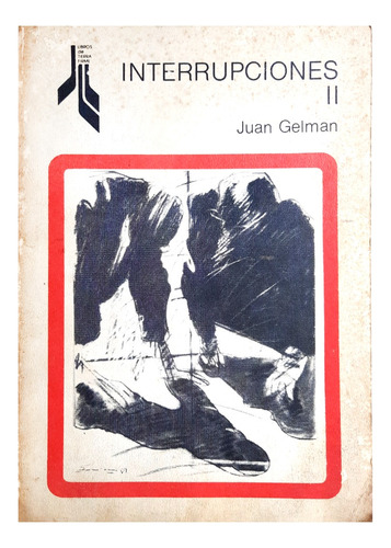 Interrupciones 2 - Juan Gelman ( Poesía - Prosa - Ficción )