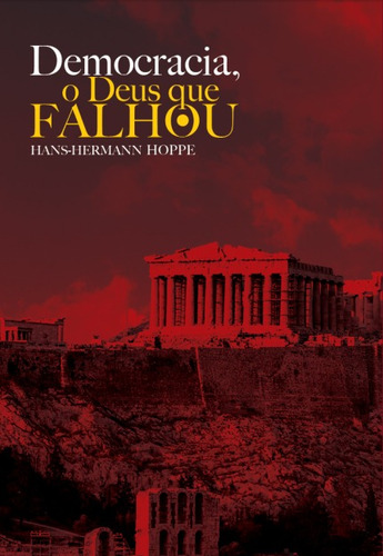 Democracia - O Deus que falhou, de Hoppe, Hans-Hermann. LVM Editora Ltda, capa mole em português, 2014